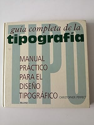 Guía completa de la tipografía : manual práctico para el diseño tipográfico
