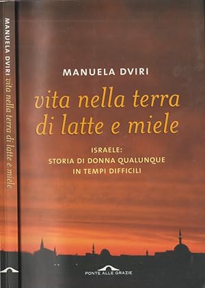 Bild des Verkufers fr Vita nella terra di latte e miele Israele: storia di una donna qualunque in tempi difficili zum Verkauf von Biblioteca di Babele