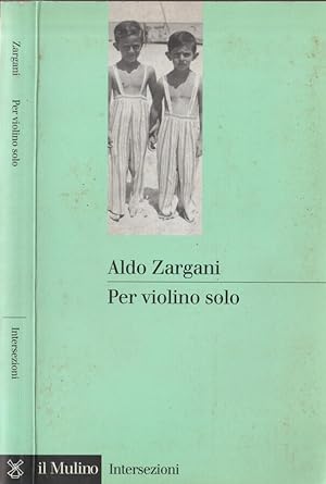 Bild des Verkufers fr Per violino solo La mia infanzia nell'Aldiqua (1938-1945) zum Verkauf von Biblioteca di Babele