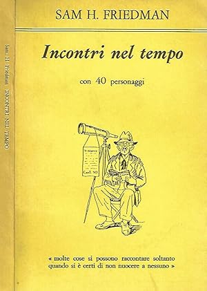 Imagen del vendedor de Incontri nel tempo con 40 personaggi a la venta por Biblioteca di Babele