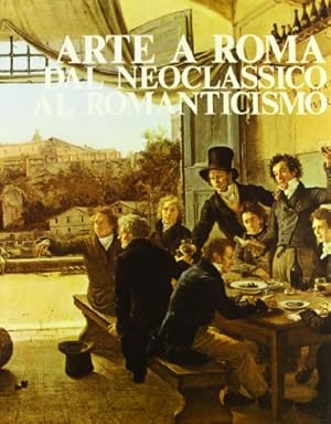 Image du vendeur pour Arte a Roma: dal Neoclassico al Romanticismo mis en vente par iolibrocarmine
