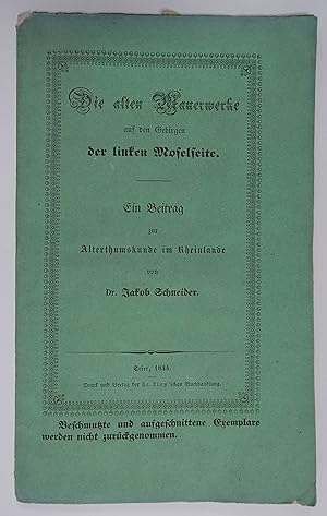 Die alten Mauerwerke auf den Gebirgen der linken Moselseite. Ein Beitrag zur Alterthumskunde im R...