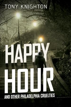 Bild des Verkufers fr Happy Hour and Other Philadelphia Cruelties zum Verkauf von GreatBookPrices