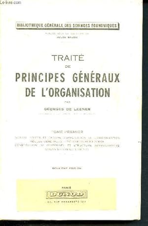 Image du vendeur pour Trait de principes gnraux de l'organisation - tome premier - bibliothque gnrale des sciences conomiques - notion, objets et champs d'application de l'organisation, rgles gnrales, mthodes auxiliaires, constitution du personnel. - 15 mis en vente par Le-Livre