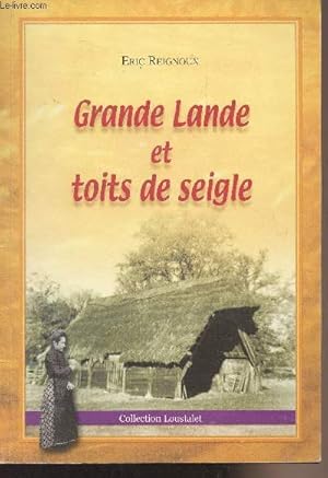 Seller image for Grande Lande et toits de seigle - Collection "Loustalet" for sale by Le-Livre