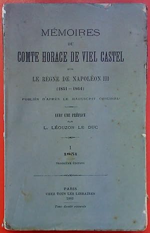 Bild des Verkufers fr Memoires du Comte Horace de viel Castel sur le Regne de Napoleon III (1851-1864). I Troisieme Edition 1851 zum Verkauf von biblion2