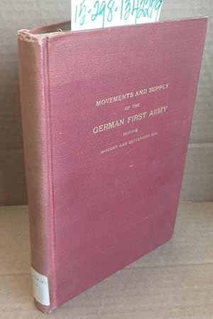 Movements and Supply of the German First Army During August and September, 1914 [A Treatise]