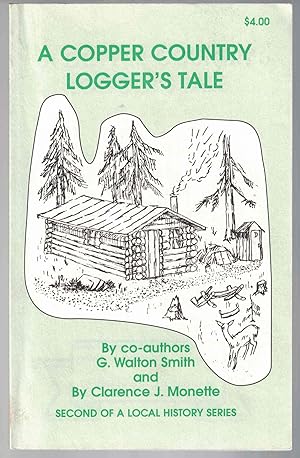 Seller image for A Copper Country Logger's Tale Second of a Local History Series for sale by Crossroad Books