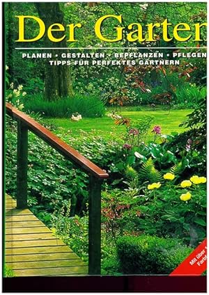 Seller image for Der Garten. Planen, Gestalten, Bepflanzen, Pflegen, Tipps fr perfektes Gartnern. for sale by Ant. Abrechnungs- und Forstservice ISHGW