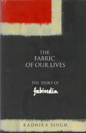 The Fabric of Our Lives_ The Story of Fabindia