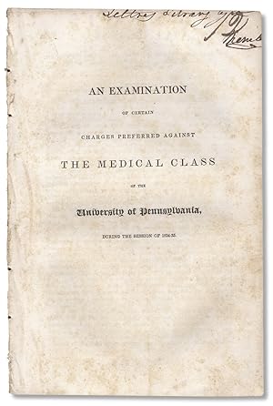 An Examination of Certain Charges Preferred Against the Medical Class of the University of Pennsy...