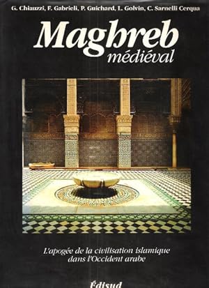 MAGHREB MEDIEVAL , L'Apogée de La Civilisation Islamique dans L'Occident Arabe