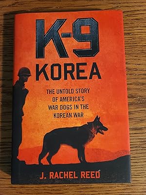 K-9 Korea: The Untold Story of America's War Dogs in the Korean War