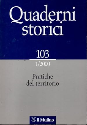 Imagen del vendedor de QUADERNI STORICI NUMERO 103. PRATICHE DEL TERRITORIO. a la venta por Books Never Die