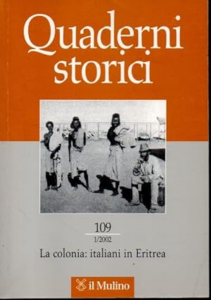QUADERNI STORICI NUMERO 109. LA COLONIA: ITALIANI IN ERITREA.