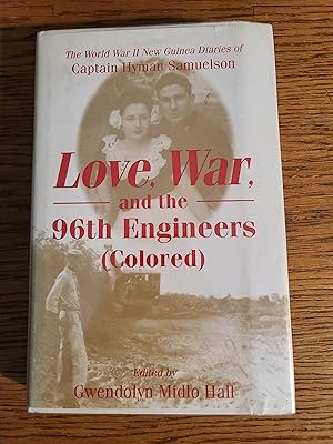 Seller image for Love, War, and the 96th Engineers (Colored): The World War II New Guinea Diaries of Captain Hyman Samuelson for sale by Fred M. Wacholz