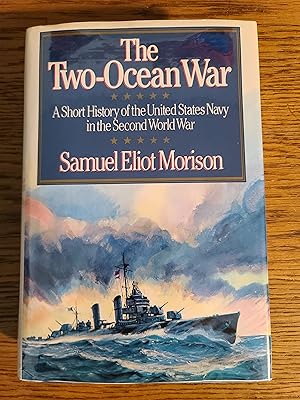 The Two-Ocean War: A Short History of the United States Navy in the Second World War