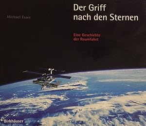 Bild des Verkufers fr Der Griff nach den Sternen. Eine Geschichte der Raumfahrt. zum Verkauf von Antiquariat J. Hnteler