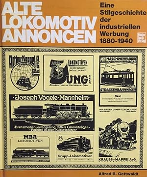 Image du vendeur pour Alte Lokomotiv-Annoncen. Eeine Stilgeschichte d. industriellen Werbung 1880 - 1940. mis en vente par Antiquariat J. Hnteler