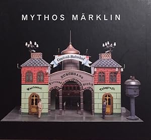 Mythos Märklin : [anlässlich der Ausstellung "Mythos Märklin" im Arp-Museum Bahnhof Rolandseck, 2...