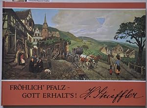 Fröhlich' Pfalz - Gott erhalt's! Heinrich Striefflers Wein-Brevier