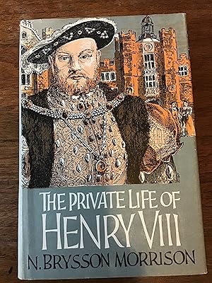 Seller image for The Private Life of Henry VIII for sale by Shadetree Rare Books