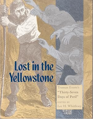 Bild des Verkufers fr Lost in the Yellowstone: Truman Everts's "Thirty-Seven Days of Peril" zum Verkauf von Kenneth Mallory Bookseller ABAA