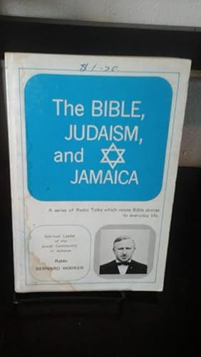 The Bible, Judaism, and Jamaica;: A series of radio talks which relate Bible stories to everyday ...