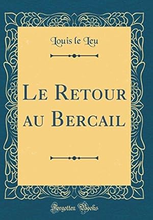 Seller image for Le Retour au Bercail (Classic Reprint) for sale by WeBuyBooks