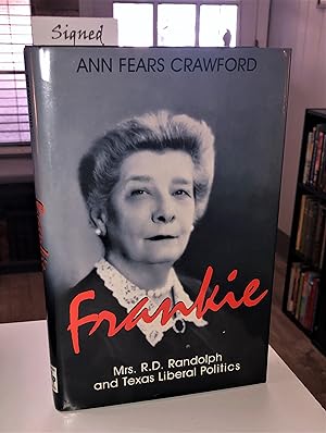Frankie. Mrs. RD Randolph & Texas Liberal Politics. (signed by author)