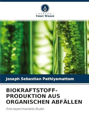 Seller image for BIOKRAFTSTOFF- PRODUKTION AUS ORGANISCHEN ABFLLEN : Eine experimentelle Studie for sale by AHA-BUCH GmbH