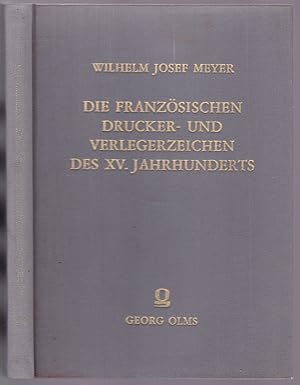 Bild des Verkufers fr Die Franzsischen Drucker- und Verlegerzeichen des XV. (fnfzehn) Jahrhunderts. Nachdruck der Ausgabe von 1926 zum Verkauf von Graphem. Kunst- und Buchantiquariat