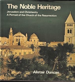 Seller image for The Noble Heritage. Jerusalem and Christianity. A Portrait of the Church of the Resurrection for sale by Joy Norfolk, Deez Books