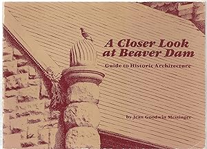 Image du vendeur pour A Closer Look at Beaver Dam: Guide to Historic Architecture mis en vente par Sabra Books