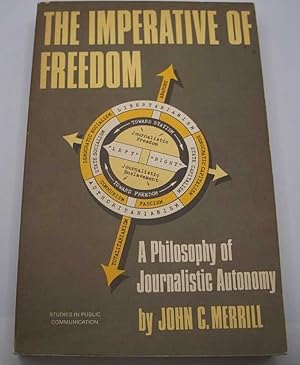 Immagine del venditore per The Imperative of Freedom: A Philosophy of Journalistic Autonomy (Studies in Public Communication) venduto da Easy Chair Books