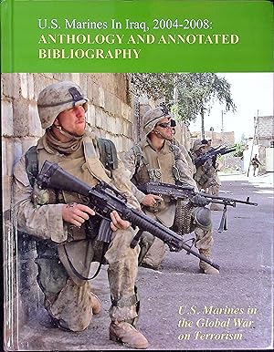 Image du vendeur pour U.S. Marines in Iraq, 2004-2008: Anthology and Annotated Bibliography mis en vente par Wonder Book