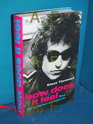 Bild des Verkufers fr How does it feel : das Bob-Dylan-Lesebuch hrsg. von Klaus Theweleit zum Verkauf von Antiquarische Fundgrube e.U.