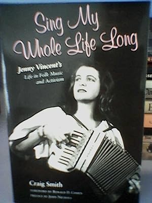 Sing My Whole Life Long: Jenny Vincent's Life in Folk Music and Activism (Counterculture Series)