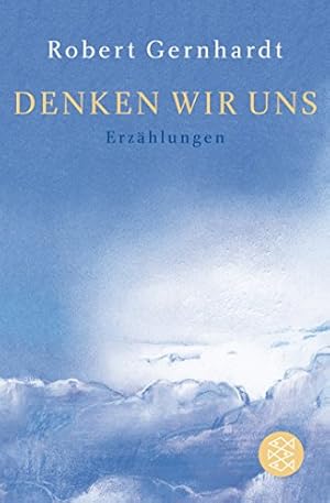 Bild des Verkufers fr Denken wir uns : Erzhlungen. Fischer ; 17671 zum Verkauf von Antiquariat Buchhandel Daniel Viertel