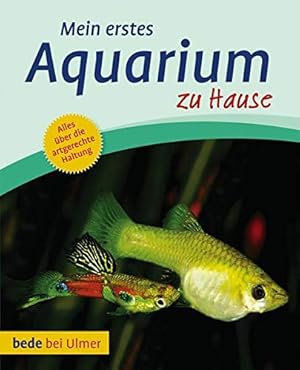 Seller image for Mein erstes Aquarium zu Hause : [alles ber die artgerechte Haltung]. Bernd Degen for sale by Antiquariat Buchhandel Daniel Viertel