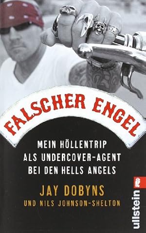 Bild des Verkufers fr Falscher Engel : mein Hllentrip als Undercover-Agent bei den Hells Angels. Jay Dobyns und Nils Johnson-Shelton. Aus dem Amerikan. von Martin Rometsch / Ullstein ; 37372 zum Verkauf von Antiquariat Buchhandel Daniel Viertel