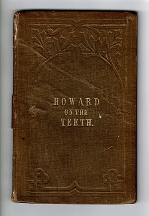 On the loss of teeth; and on the means of restoring them. By Thomas Howard, surgeon dentist to hi...