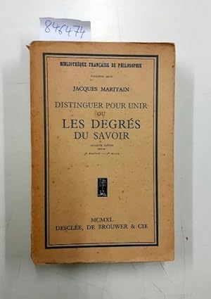 Distinguer pour unir ou les degrés du savoir = Bibliothèque Francaise de Philosophie, troisième s...