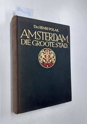 Seller image for Amsterdam die groote stad. een bijdrage tot de kennis van het Amsterdamsche volksleven in de XIXe en XXe eeuw. Met een inleiding van Dr. de Vlugt for sale by Versand-Antiquariat Konrad von Agris e.K.