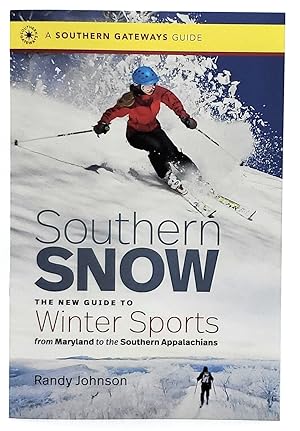 Southern Snow: The New Guide to Winter Sports from Maryland to the Southern Appalachians