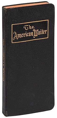 Bild des Verkufers fr The American Waiter: Instructions in American and European Plan Service, Banquet and Private Party Work zum Verkauf von Between the Covers-Rare Books, Inc. ABAA