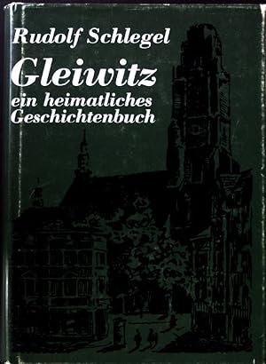 Bild des Verkufers fr Gleiwitz - ein heimatliches Geschichtenbuch. zum Verkauf von books4less (Versandantiquariat Petra Gros GmbH & Co. KG)