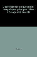 Immagine del venditore per L'adolescence Au Quotidien : De Quelques Principes Utiles  L'usage Des Parents venduto da RECYCLIVRE