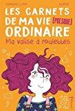 Seller image for Les Carnets De Ma Vie (presque) Ordinaire. Vol. 1. Ma Valise  Roulettes for sale by RECYCLIVRE