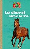 Image du vendeur pour Le Cheval, Animal De Rve mis en vente par RECYCLIVRE